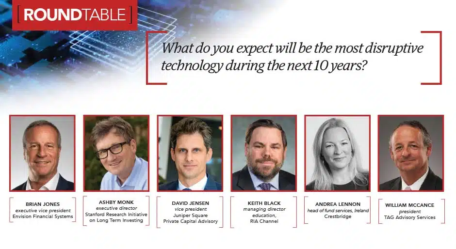 Roundtable: What do you expect will be the most disruptive technology during the next 10 years?